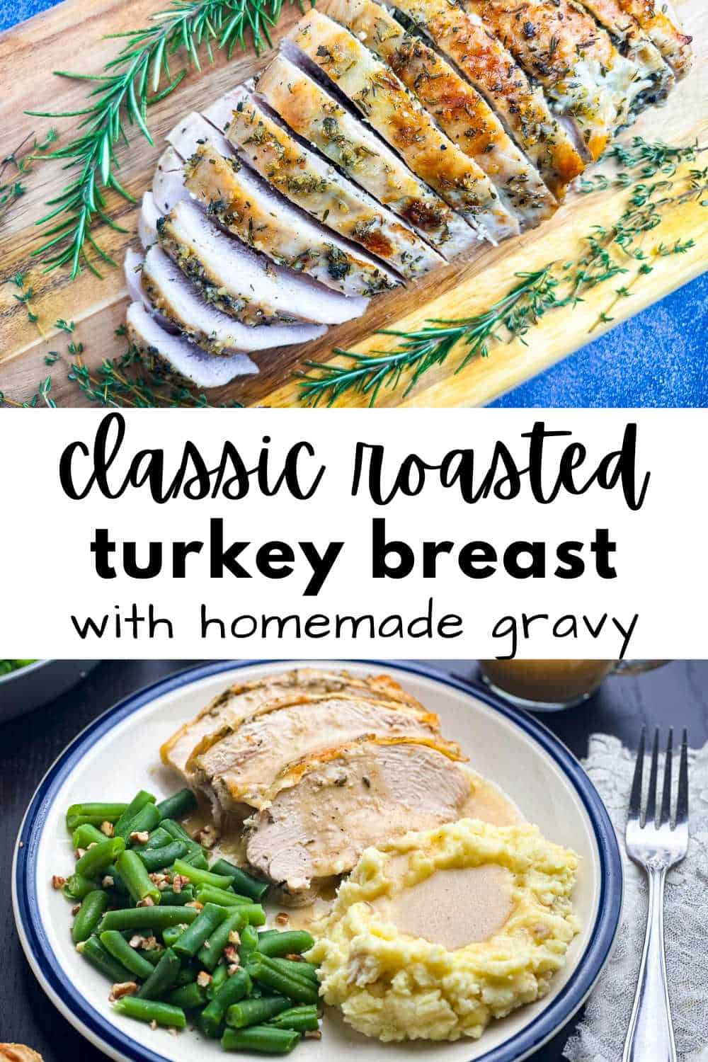 Roasted turkey breast sliced on a board and on a plate with mashed potatoes, gravy, and green beans.