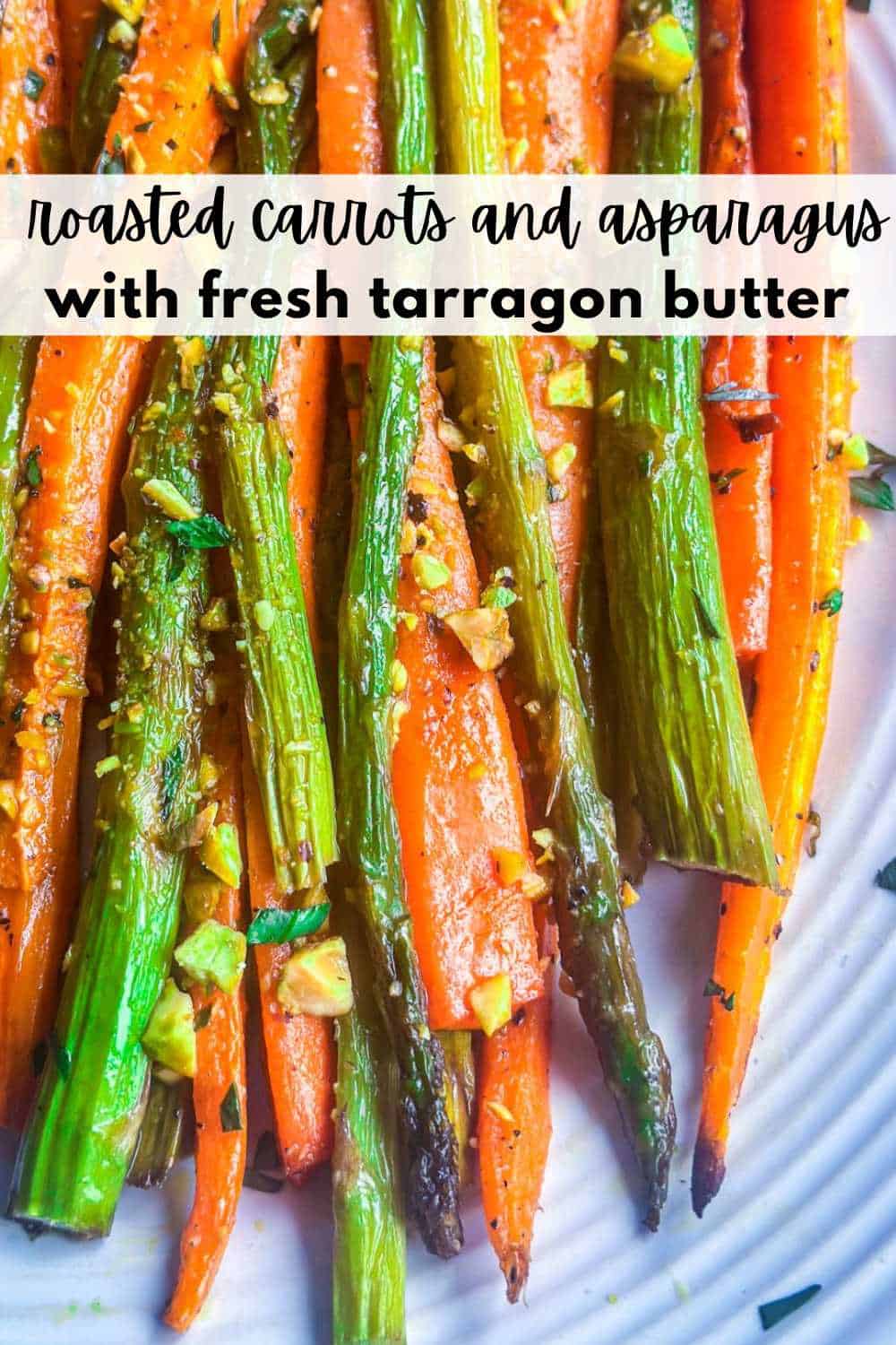Pin image for roasted carrots and asparagus with tarragon butter on a white serving plate.