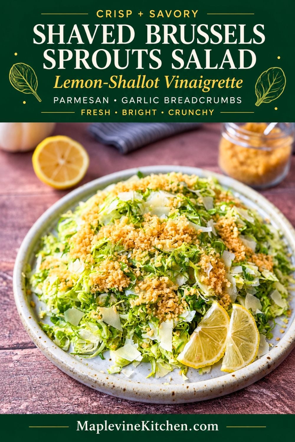 Pinterest pin featuring shaved Brussels sprouts salad topped with curled Parmesan and golden garlic breadcrumbs. Text highlights lemon-shallot vinaigrette and the salad’s fresh, savory crunch.
