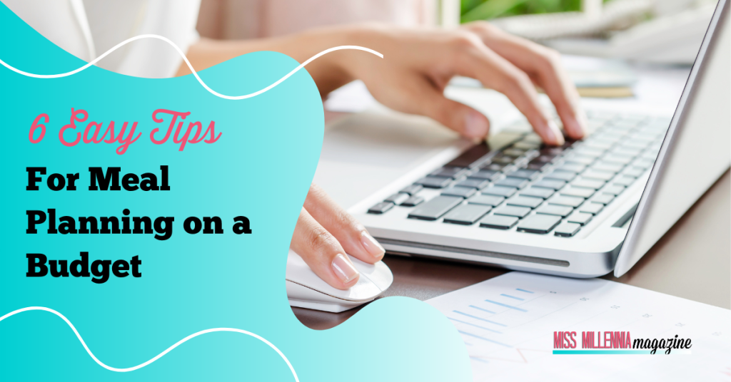 6 Easy Tips for Meal Planning on a Budget