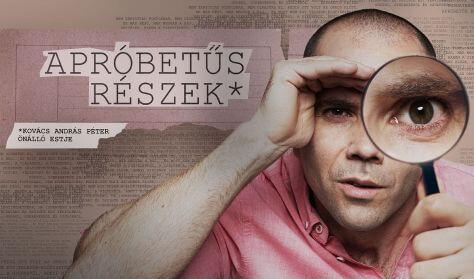 Apróbetűs részek | Kovács András Péter önálló estje
