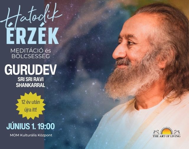 Hatodik Érzék – Meditáció és Bölcsesség Gurudev Sri Sri Ravi Shankarral