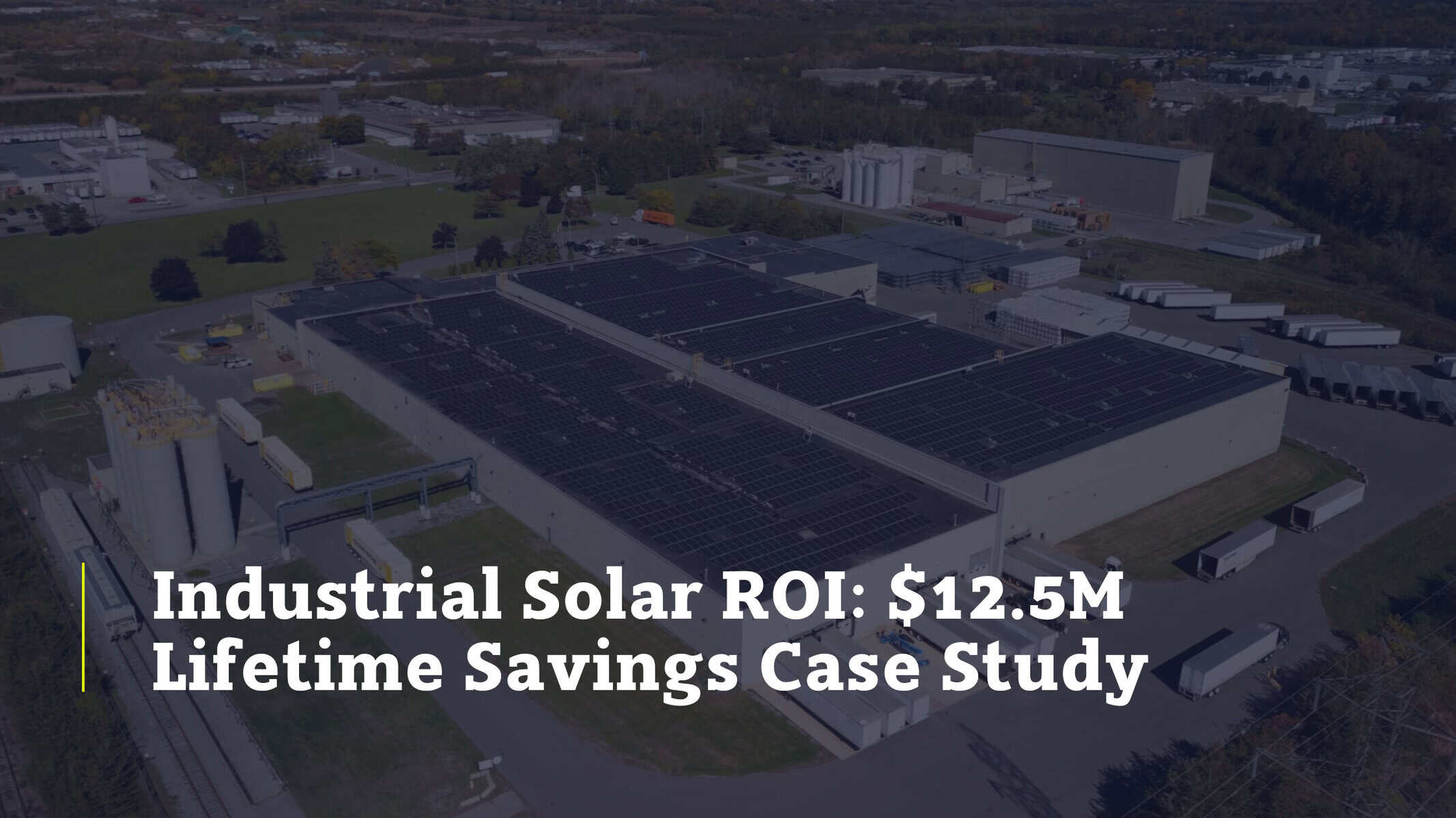 Manufacturing Solar ROI: $12.5M Lifetime Savings Case Study