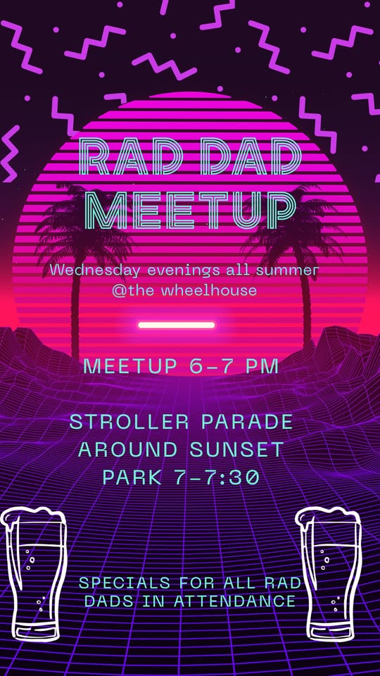 Rad Dad’s Meetup at The Wheelhouse