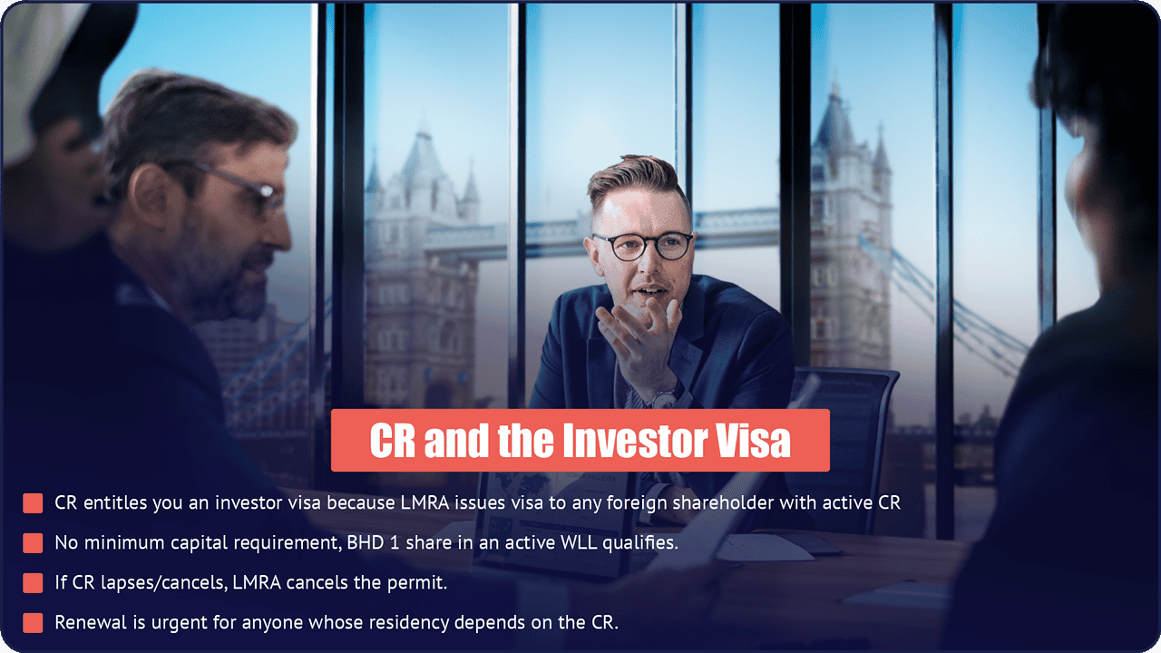 CR and the investor visa in Bahrain - how your residency depends on your CR by PI Startup Advisory CR and the investor visa in Bahrain - active CR entitles foreign shareholders to LMRA residency, cancelled CR cancels the permit automatically