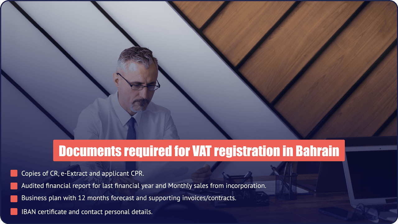 Documents required for VAT registration in Bahrain - NBR checklist by PI Startup Advisory Documents required for VAT registration in Bahrain - CR, e-Extract, CPR, audited financials, business plan, invoices, IBAN certificate