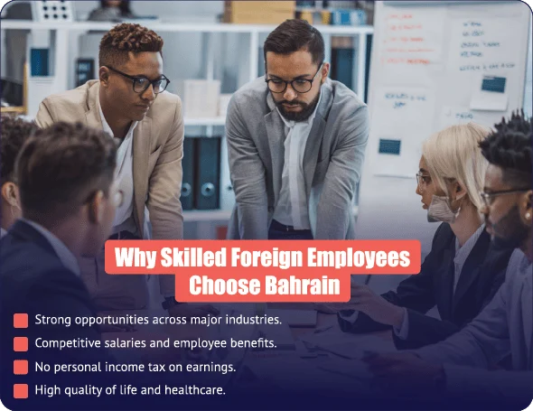 Why skilled foreign employees choose Bahrain for career opportunities, competitive salaries, and quality of life.