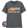 Not All Those Who Wander Are Lost Bigfoot forest design on unisex T-shirt charcoal – Print Unleashed