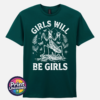 Girls Will Be Girls female praying mantis dark humour design on unisex T-shirt marine green - Print Unleashed
