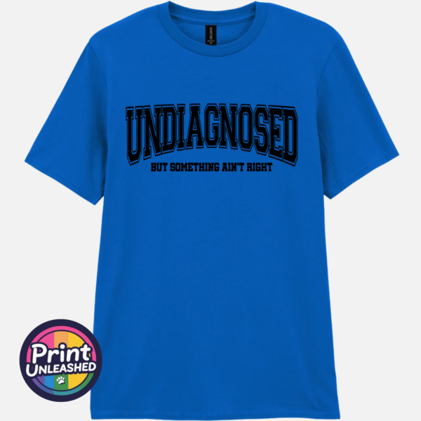 Undiagnosed royal Undiagnosed But Something Ain't Right slogan on unisex T-shirt royal blue - Print Unleashed