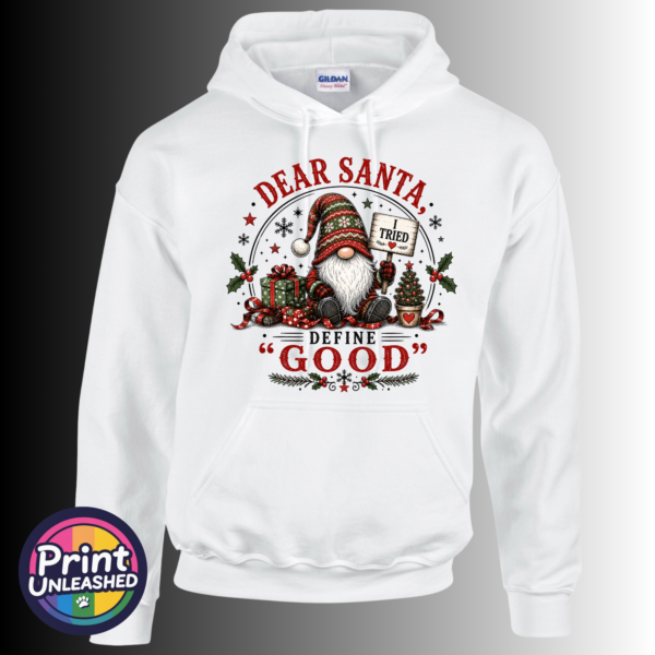 Christmas gonk holding an I Tried sign beside presents and a small tree, with Dear Santa Define Good wording, printed on a white unisex hoodie - Print Unleashed