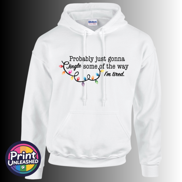 Jingle Tired hoodie Probably just gonna jingle some of the way Iām tired wording with colourful Christmas lights printed on a white unisex hoodie - Print Unleashed