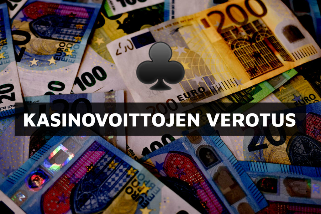 Kuvassa näkyy teksti "Kasinovoittojen verotus". Taustalla rahaa.