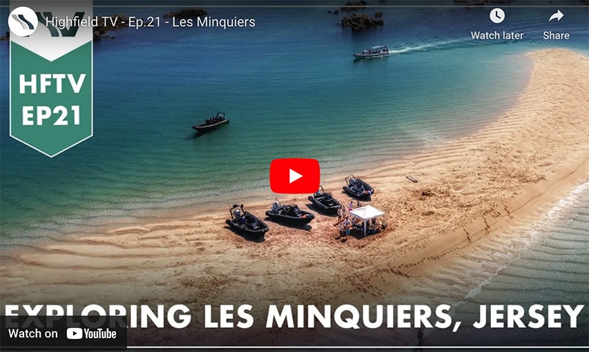 Highfield TV - Ep. 21 - Les Minquiers Highfield Les Minquiers @ RIBs ONLY - Home of the Rigid Inflatable Boat