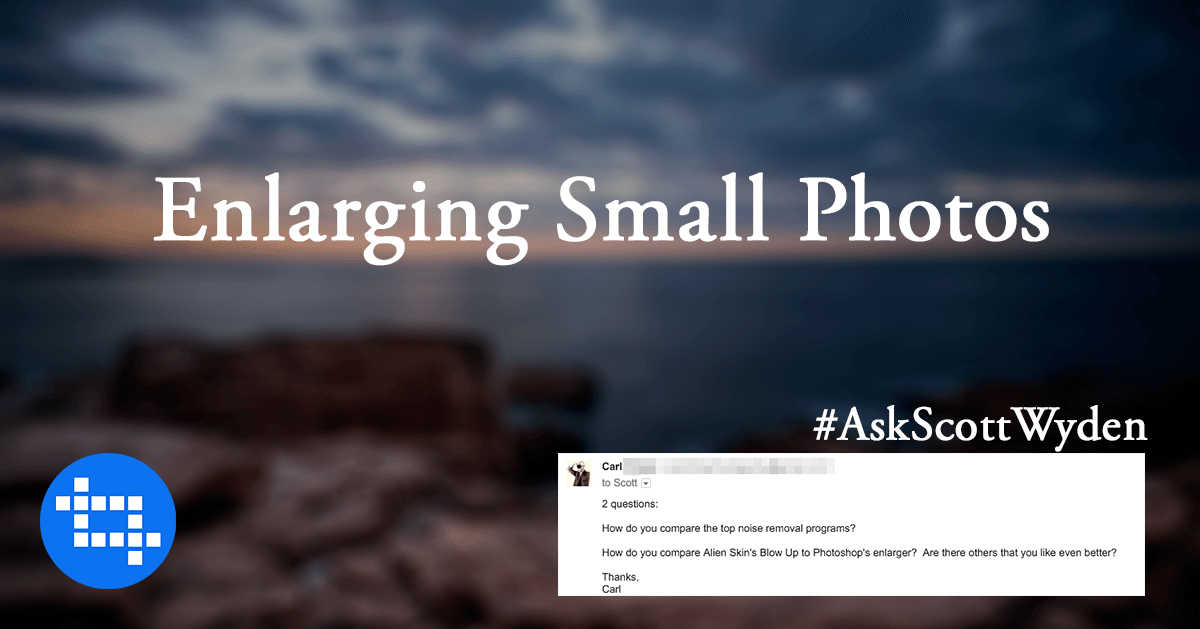 #AskScottWyden Enlarging Small Photos Enlarging Small Photos