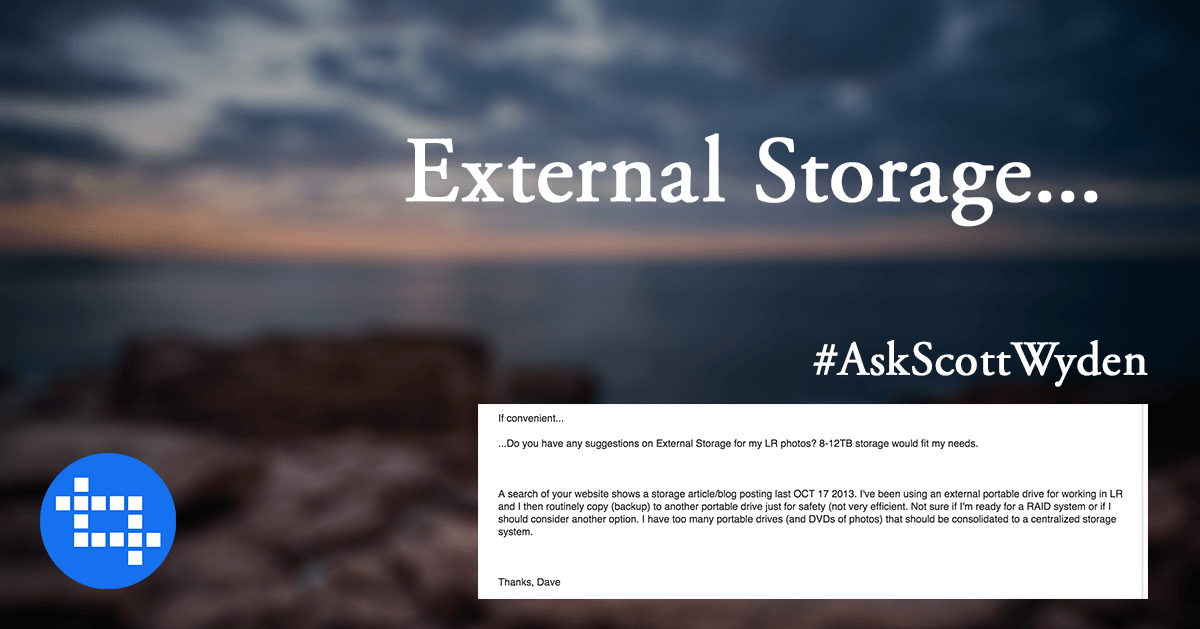 #AskScottWyden What External Storage Solution Should I Get? #AskScottWyden What External Storage Solution Should I Get?