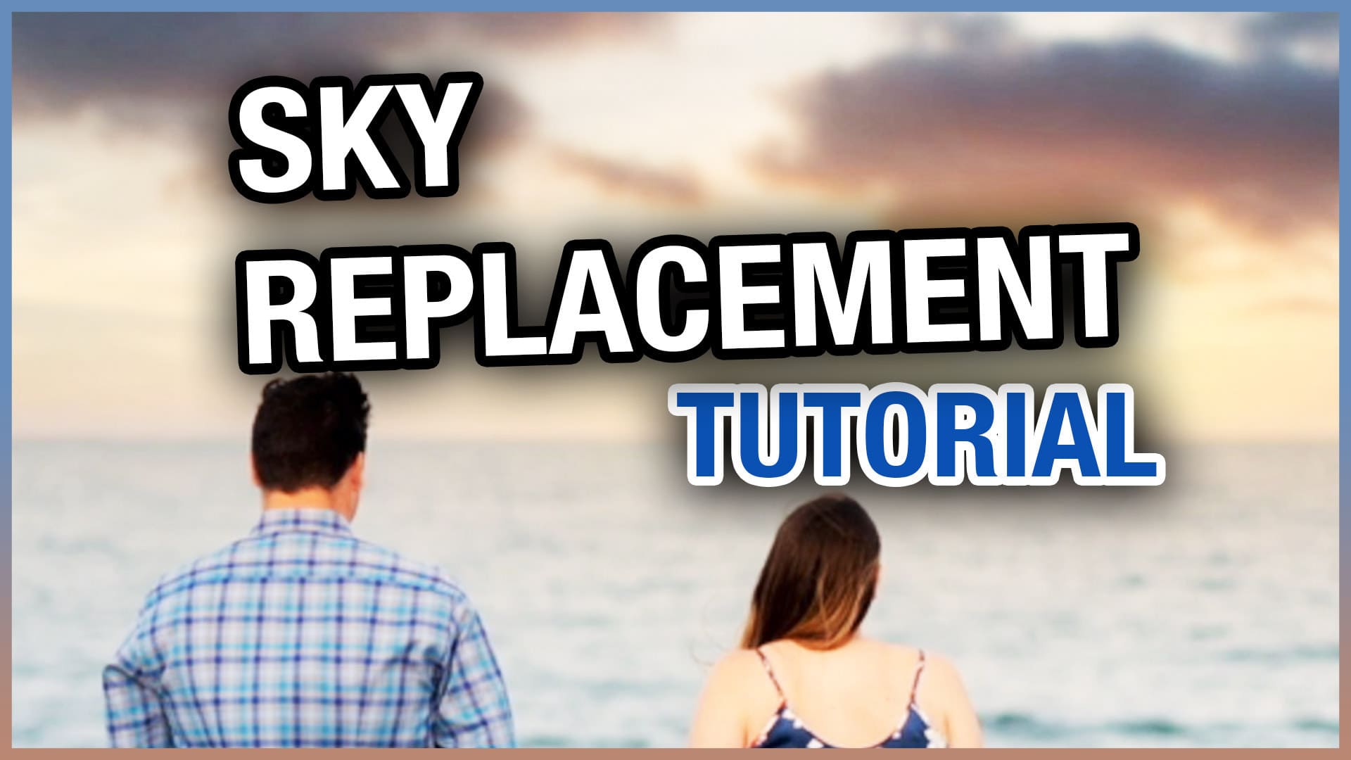 The Easiest Way to Replace a Sky The Easiest Way to Replace a Sky