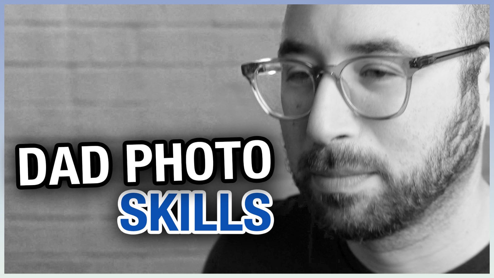 Improve Your Dad Photography Skills Improve Your Dad Photography Skills