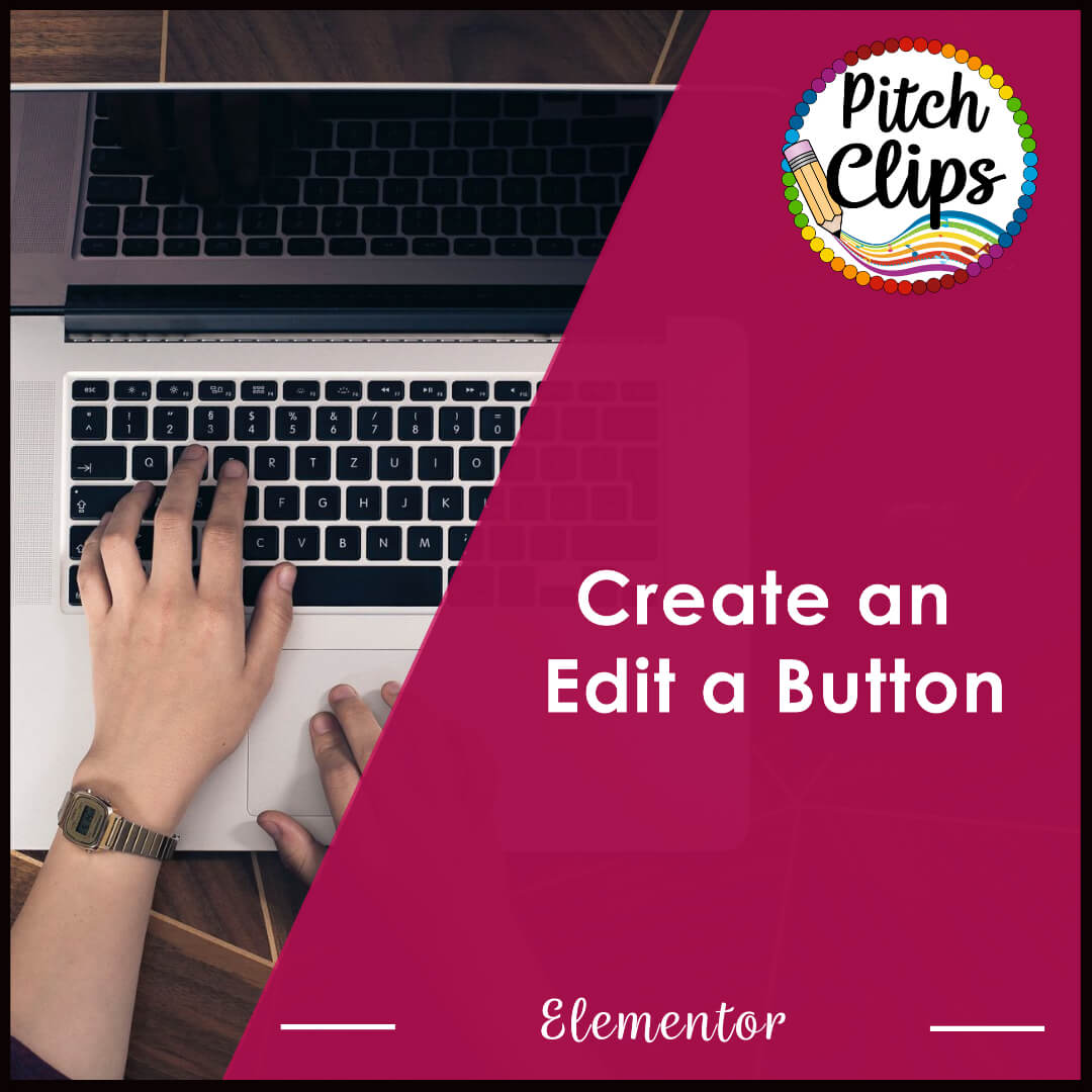 This is a picture of someone typing and an overlay text saying, "Create an Edit a Button - Elementor"