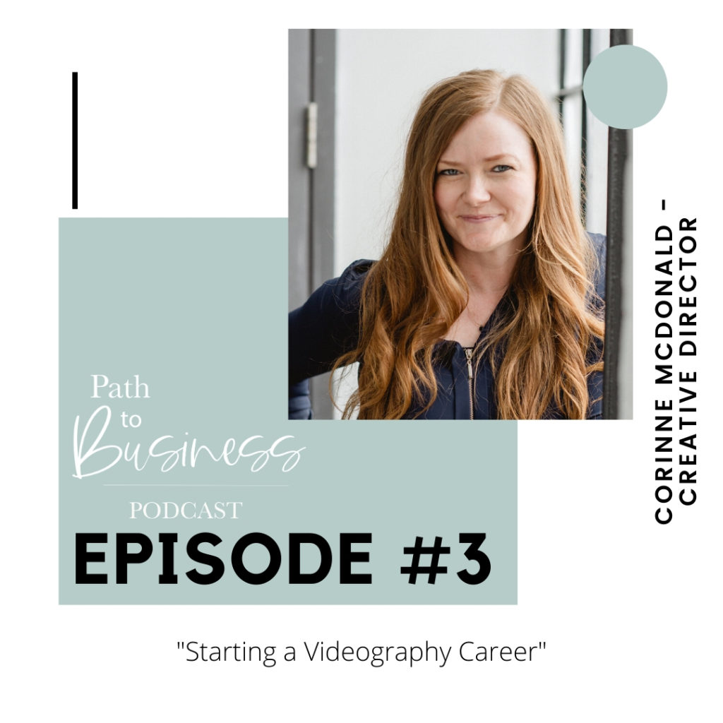 Starting a Videography Career - Path To Business Podcast - Learn how Corinne McDonald got started in her extremely successful wedding videography business. Toronto Based Wedding Videographer - Wedding FIlmaker - Grey Loft Studio 