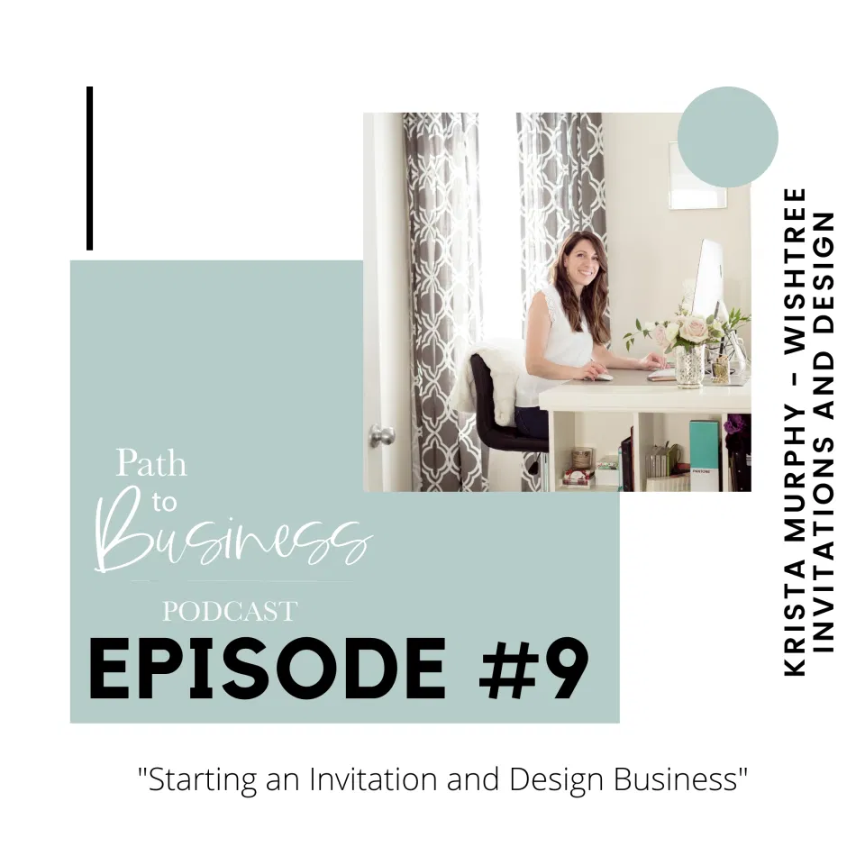 Starting an Invitation and Design Business - Krista Murphy - WishTree Invitations and Design  Path to Business Podcast - Bethany Barrette from Grey Loft Studio chats with Krista about building an Invitation and Design Business. 