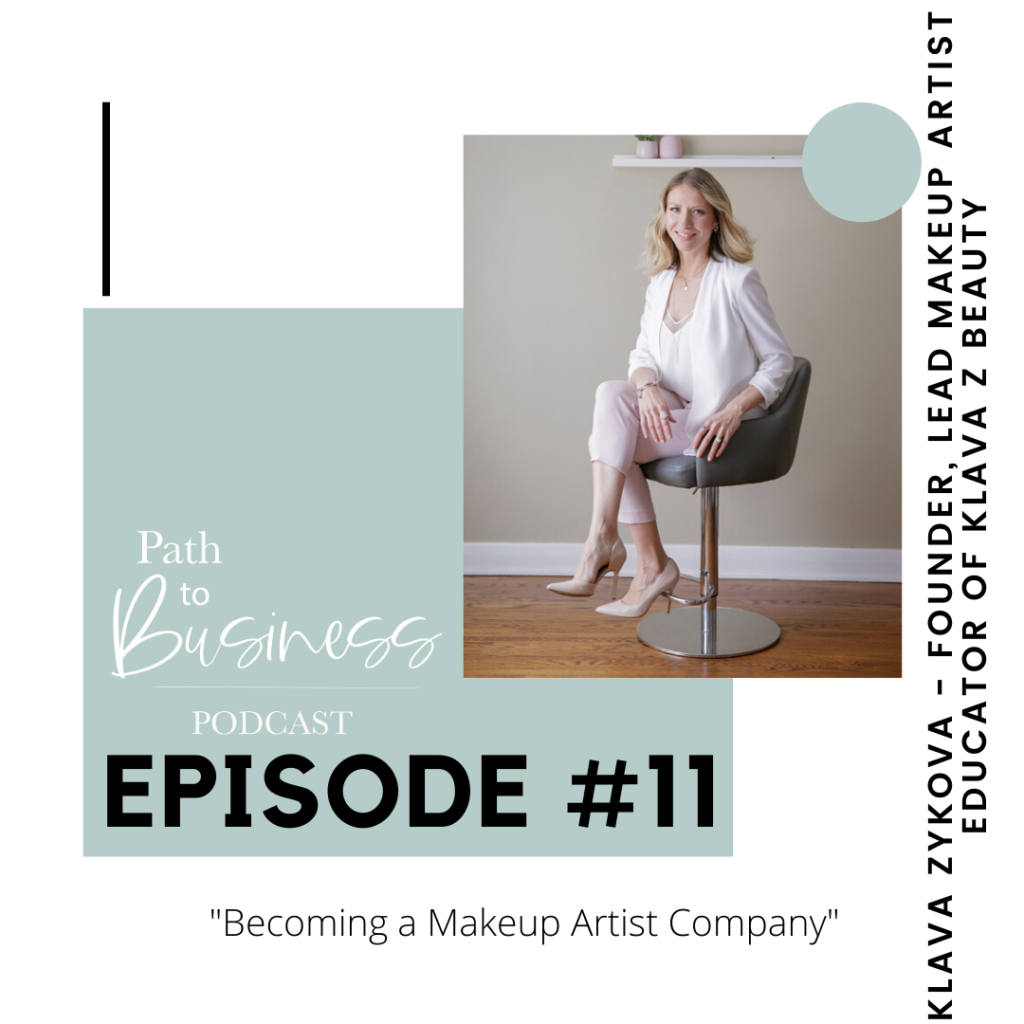 Becoming a Makeup Artist Company - Klava Zykova - Founder & Lead Makeup Artist Educator of Klava Z Beauty - Path to Business Podcast with Bethany Barrette of Grey Loft Studio - How to become a makeup artist and grow a successful company from it.