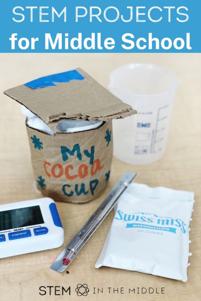 The image shows a DIY insulated cup, a timer, a thermometer and a hot cocoa packet. The text reads "STEM projects for middle school."