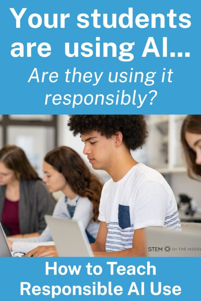 This image shows teen students working on computers. The text reads, "Your students are using AI... Are they using it responsibly? How to Teach Responsible AI Use."