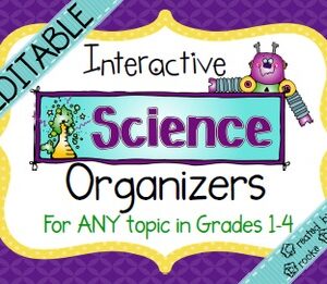 Interactive Science Organizers for ANY Topic {EDITABLE}