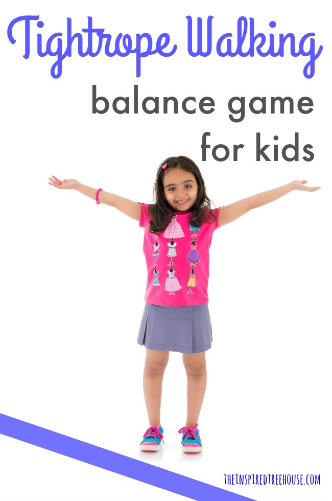 The Inspired Treehouse - In this fun balance game, kids will get to pretend to walk on the tightrope at the circus!
