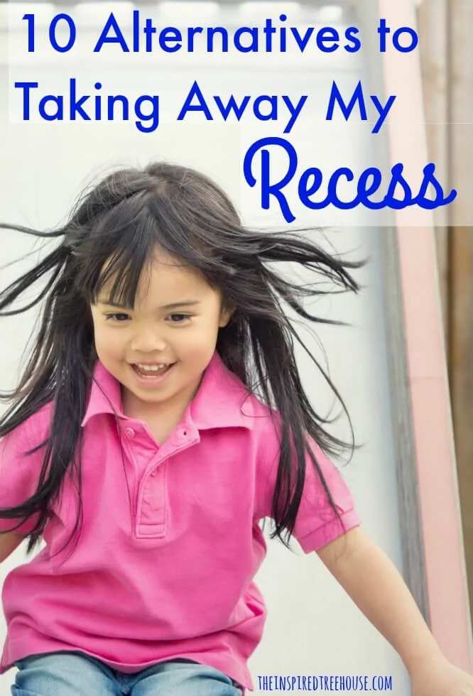 The Inspired Treehouse - earn 10 positive discipline strategies that are alternatives to removing recess as punishment for negative behavior.