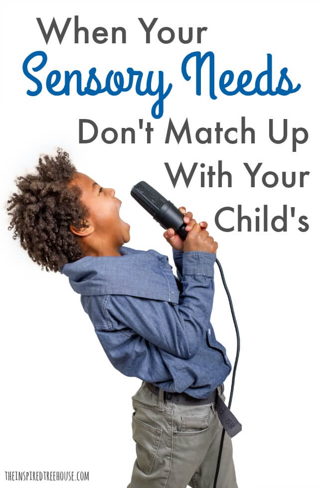 The Inspired Treehouse - Sometimes our sensory needs don't quite match up with our kids' needs and preferences.  Learn more about how to navigate this parenting obstacle.