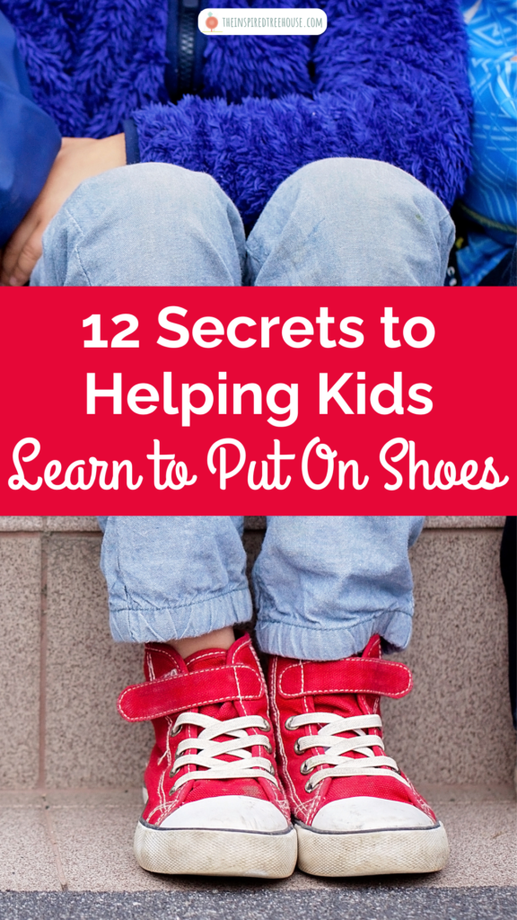 Image of child's lower body, wearing jeans and red sneakers. Text reads "12 Secrets to Helping Kids Learn to Put On Shoes"