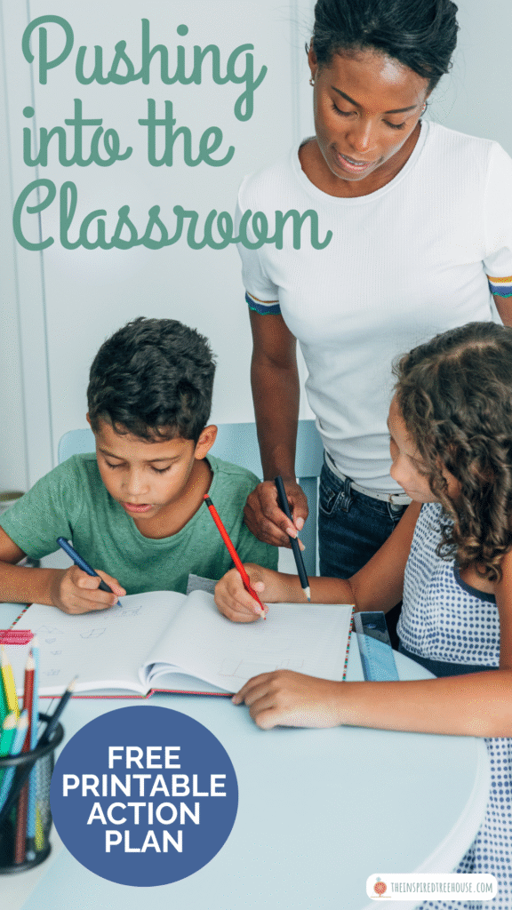 Therapist in a classroom with two children who are writing in a notebook. Text reads "Pushing into the Classroom - Free Printable Action Plan"