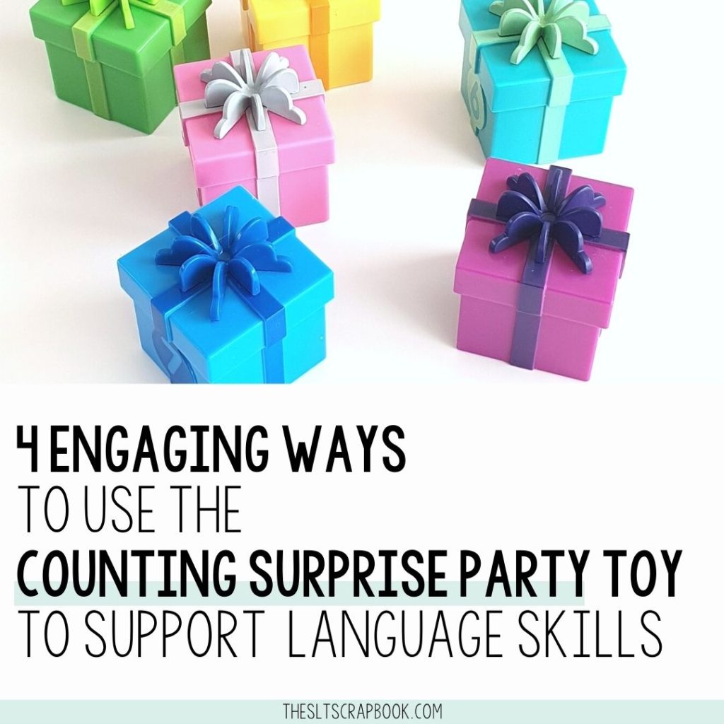 Picture of some of the Counting Surprise Party presents and the text reads "4 engaging ways to use the counting surprise party toy to support language skills".
