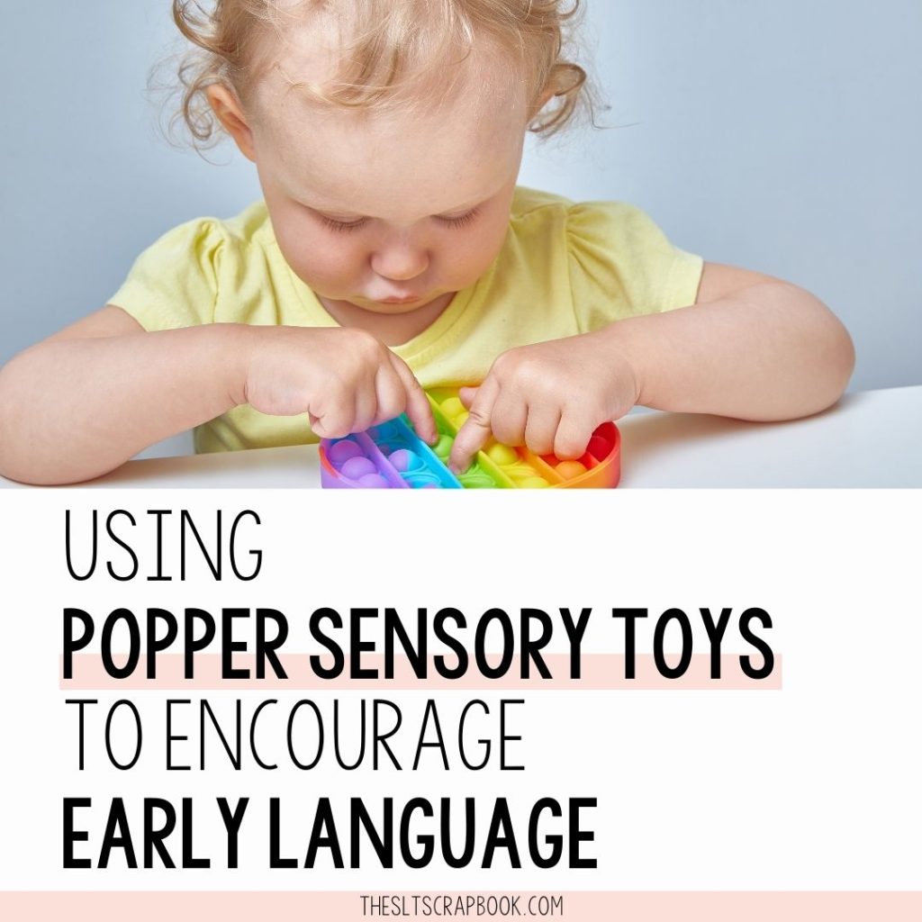 Picture of a young child playing with a popper sensory toy. Text reads "using poper sensory toys to encourage early language".