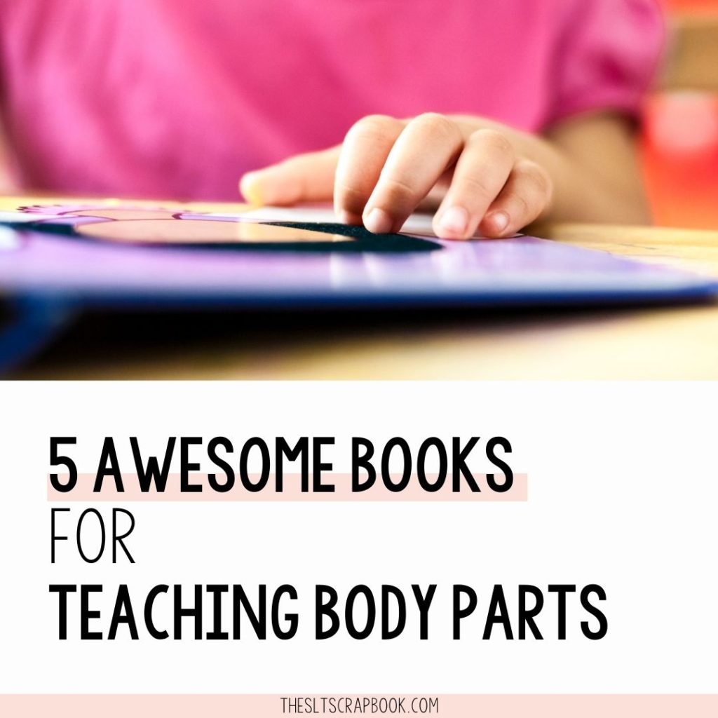 Picture of a book on a table with a child's hand on it. The text underneath reads "5 awesome books for teaching body parts".