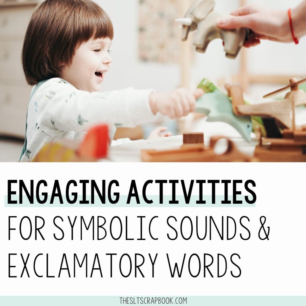 Picture of a child playing with toys. Underneath the text reads "engaging activities for symbolic sounds and exclamatory words".