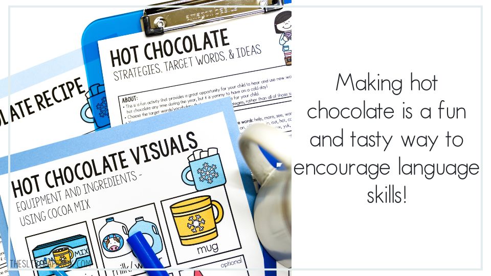On the left is a picture of the hot chocolate visuals, recipe, and strategies pages from the Winter early language handouts resource. On the right black text on a white background reads "making hot chocolate is a fun and tasty way to encourage language skills".