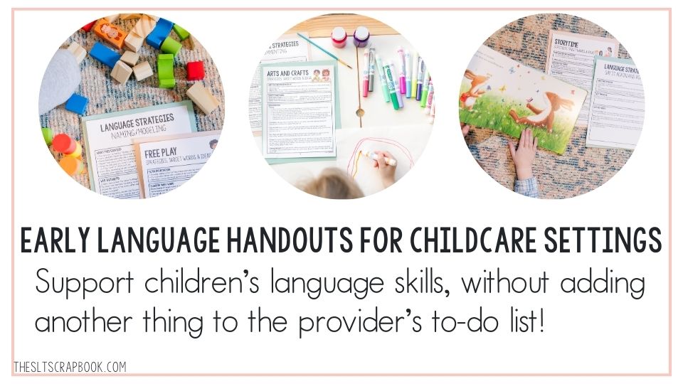 Three pictures in circles show different pages from the Early Language Handouts for Childcare Settings. Underneath, black text on a white background reads "Support children’s language skills, without adding another thing to the provider’s to-do list!"