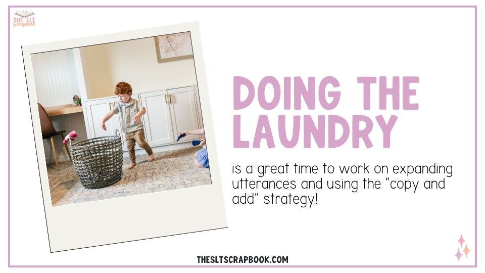A polaroid-style picture shows two children throwing socks into a washing basket. The text reads "Doing the laundry is a great time to work on expanding utterances and using the “copy and add” strategy!"