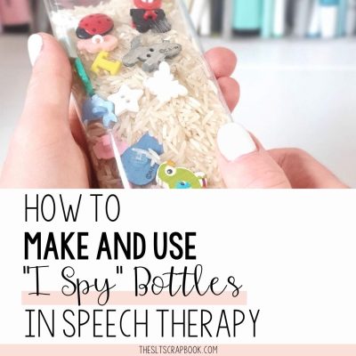 Picture of an 'I Spy' bottle being held in hands. The text reads "How to make and use 'I Spy' bottles in Speech Therapy".