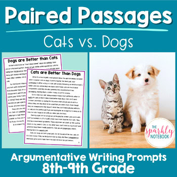 Paired Passages Argumentative Writing Prompts 8th & 9th Grade Cats Vs. Dogs
