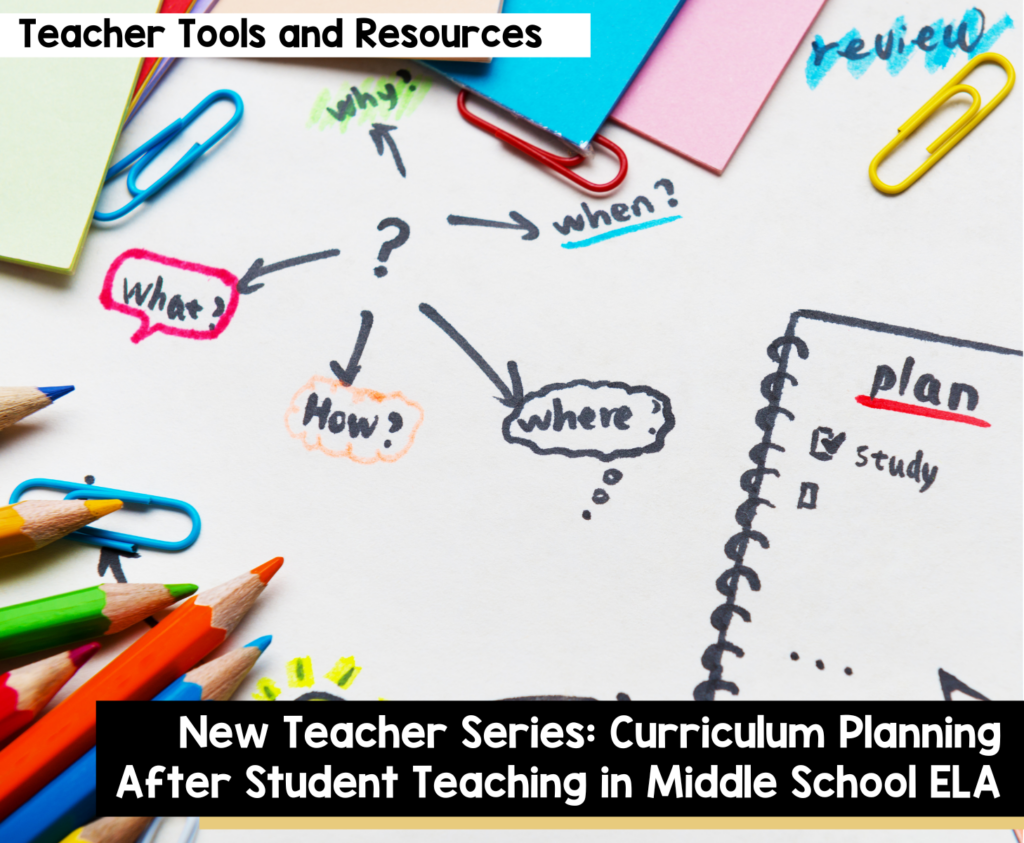 New Teacher Series Curriculum Planning After Student Teaching in Middle School ELA