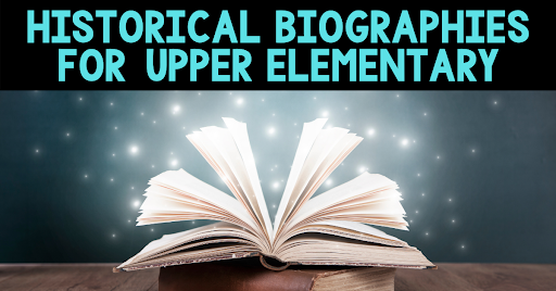 Historical Biographies for Upper Elementary