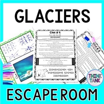 Glaciers Escape Room - Reading Comprehension - Earth Science