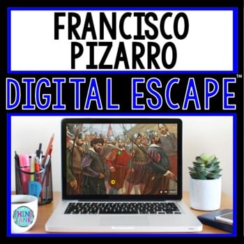 Francisco Pizarro DIGITAL ESCAPE ROOM for Google Drive® | Inca Empire