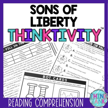 Sons of Liberty Thinktivity™ Reading Comprehension - American Revolution