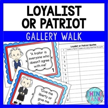 Loyalist or Patriot Gallery Walk - American Revolution - Revolutionary War