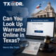 Can You Look Up Warrants Online in Texas?